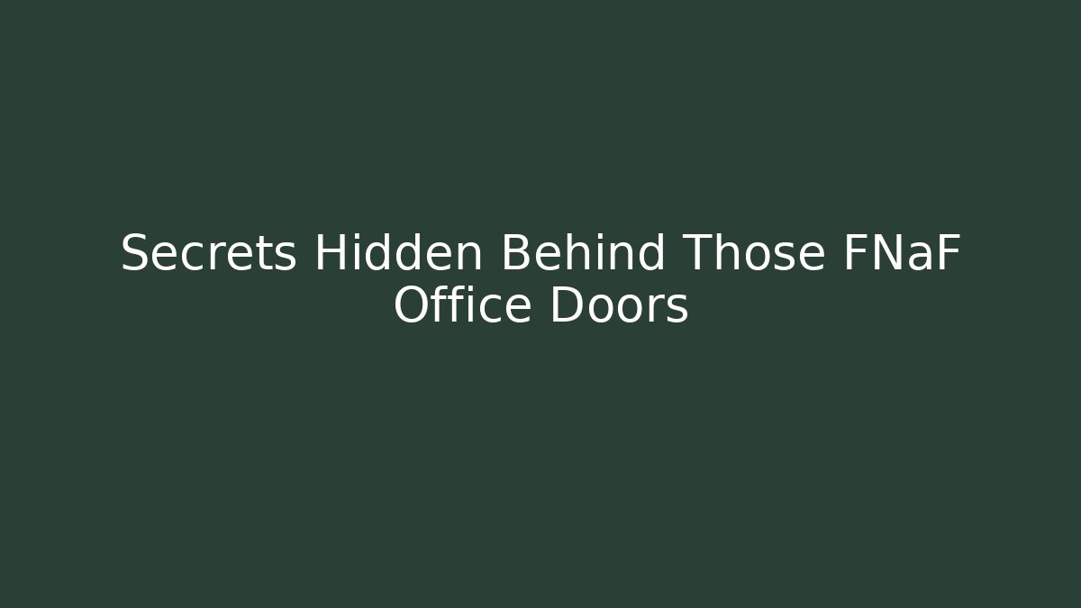 Secrets Hidden Behind Those FNaF Office Doors