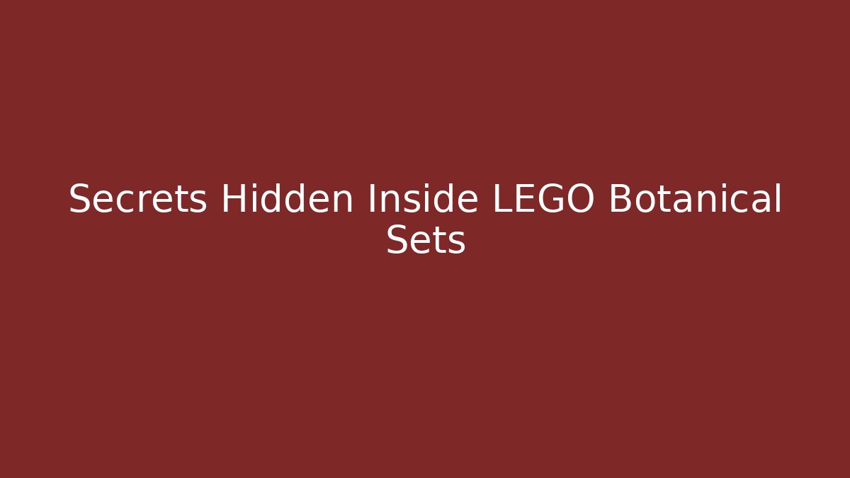 Secrets Hidden Inside LEGO Botanical Sets