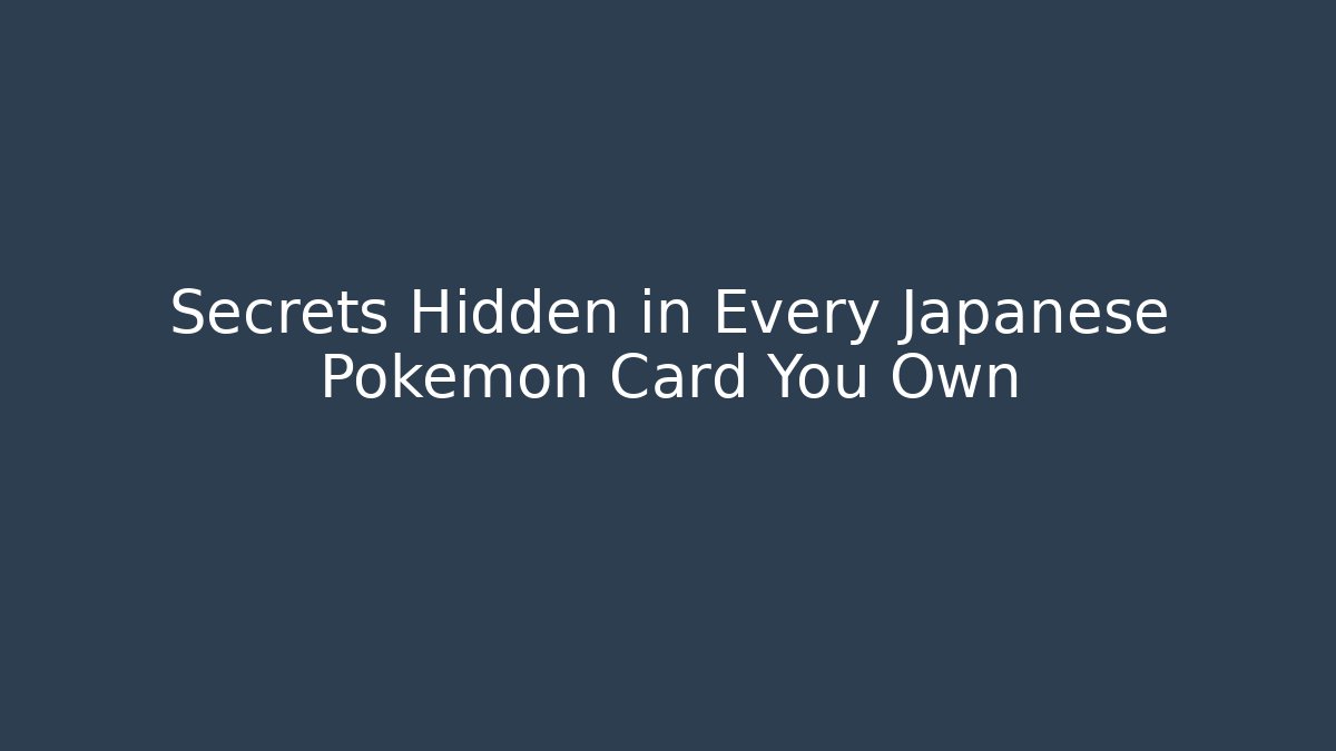 Secrets Hidden in Every Japanese Pokémon Card You Own