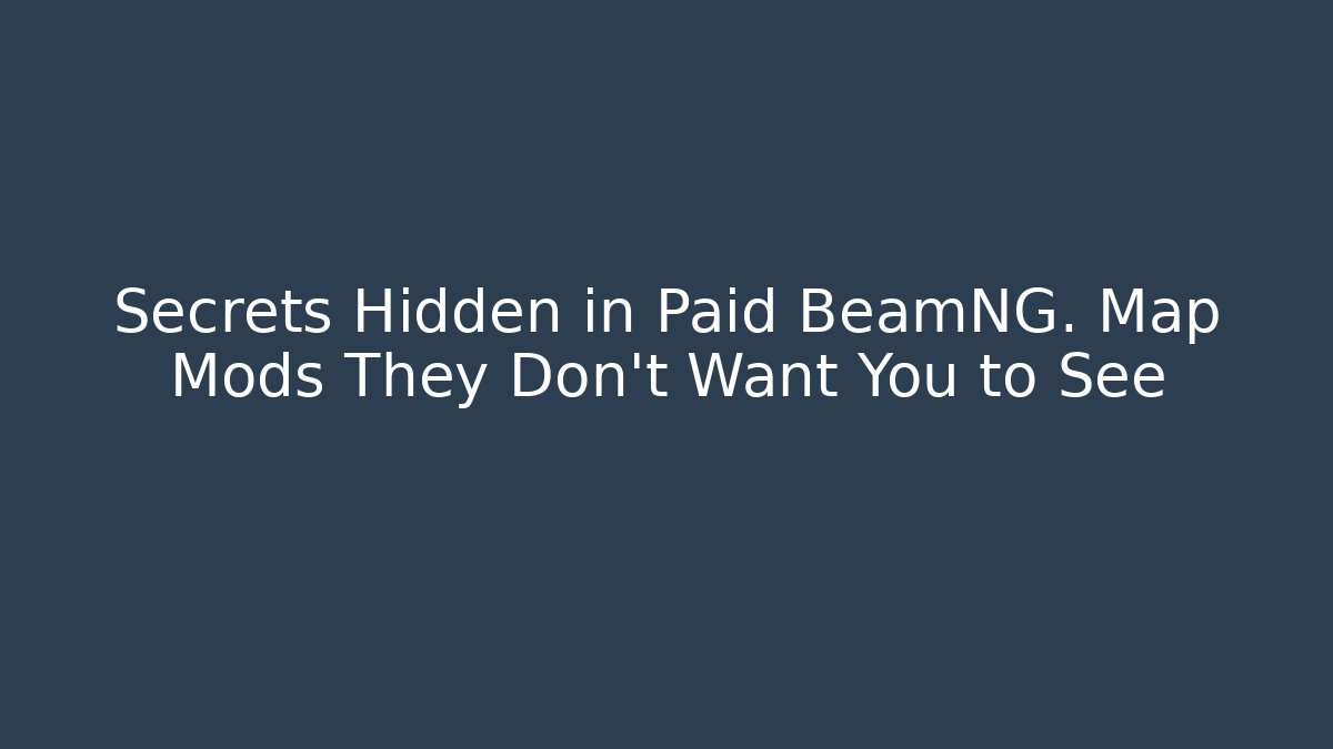 Secrets Hidden in Paid BeamNG. Map Mods They Don’t Want You to See