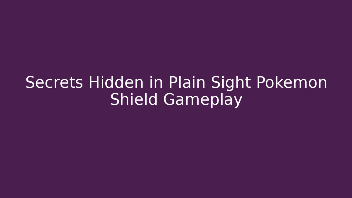 Secrets Hidden in Plain Sight Pokemon Shield Gameplay