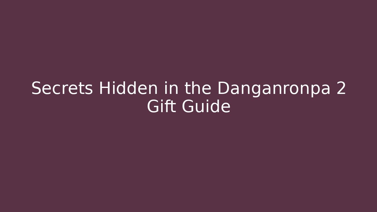 Secrets Hidden in the Danganronpa 2 Gift Guide