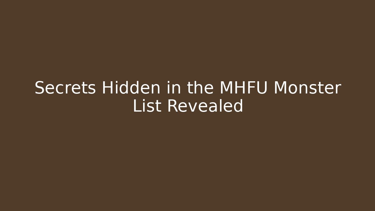 Secrets Hidden in the MHFU Monster List Revealed
