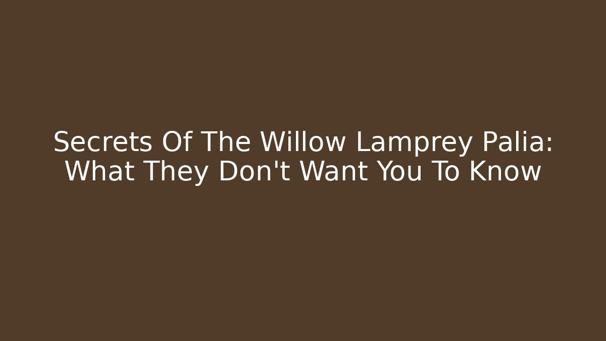 Secrets Of The Willow Lamprey Palia: What They Don't Want You To Know