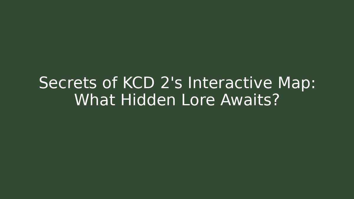 Secrets of KCD 2's Interactive Map: What Hidden Lore Awaits?