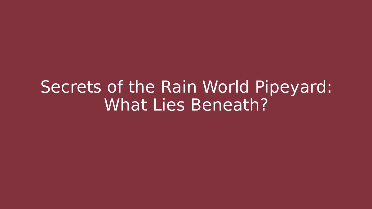 Secrets of the Rain World Pipeyard: What Lies Beneath?