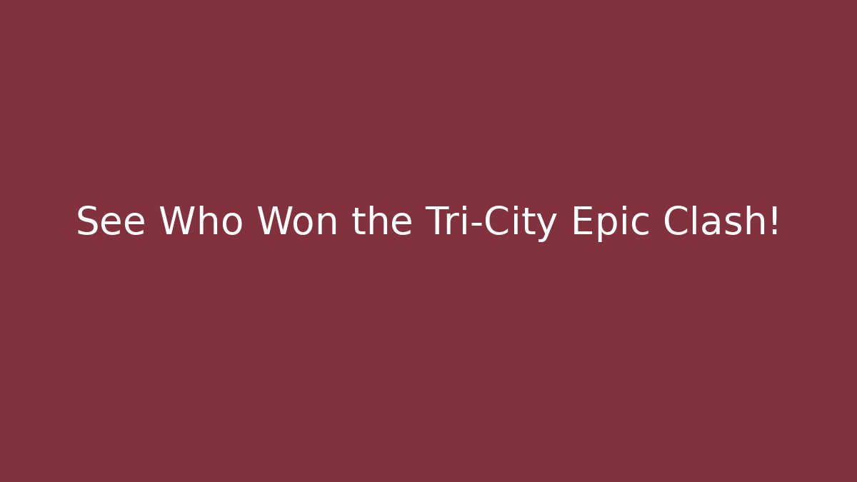 See Who Won the Tri-City Epic Clash! - Celivion