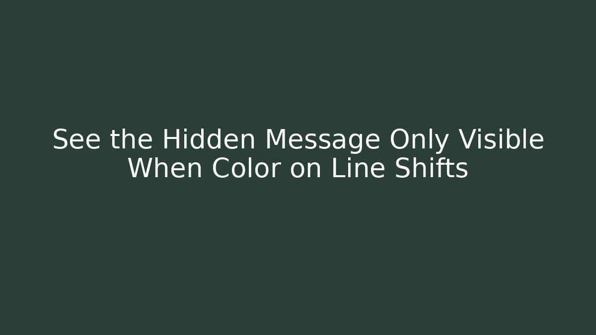 See the Hidden Message Only Visible When Color on Line Shifts