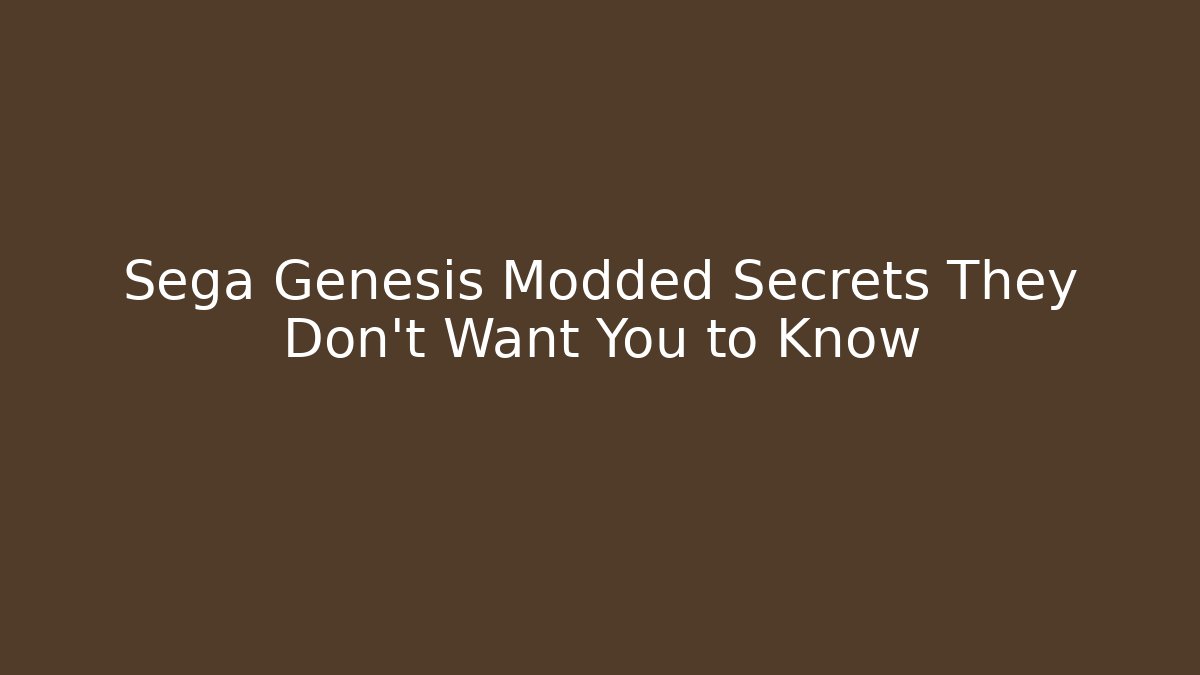 Sega Genesis Modded Secrets They Don't Want You to Know
