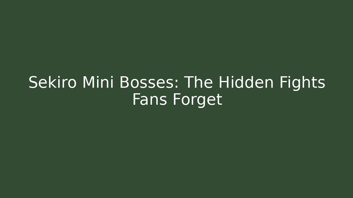 Sekiro Mini Bosses: The Hidden Fights Fans Forget