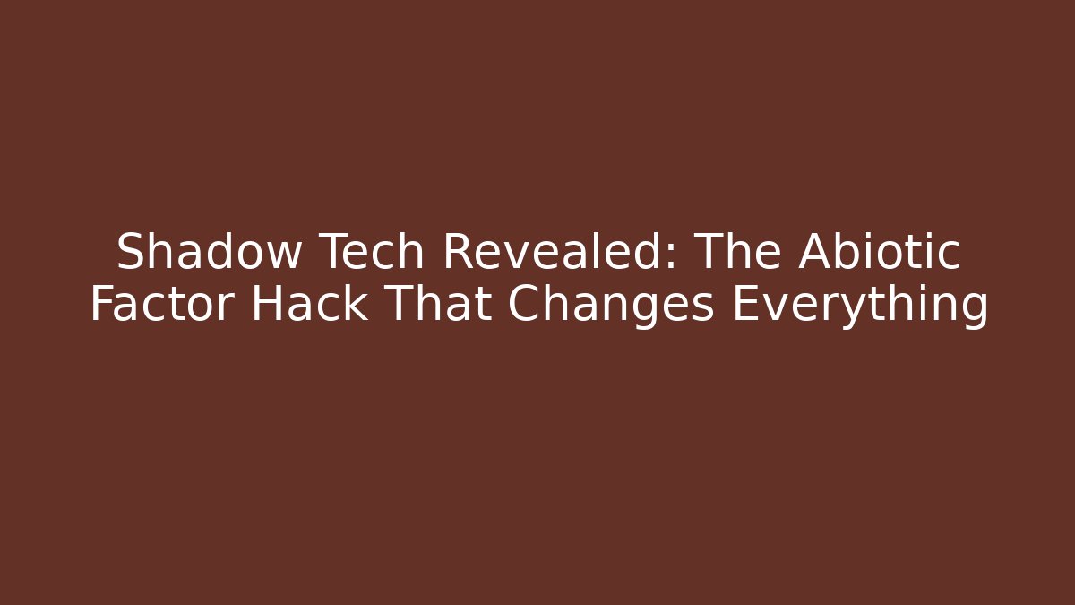 Shadow Tech Revealed: The Abiotic Factor Hack That Changes Everything