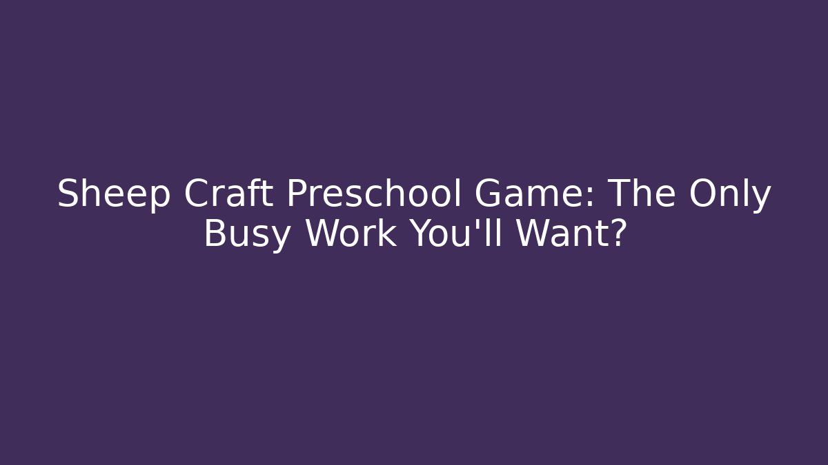 Sheep Craft Preschool Game: The Only Busy Work You'll Want?