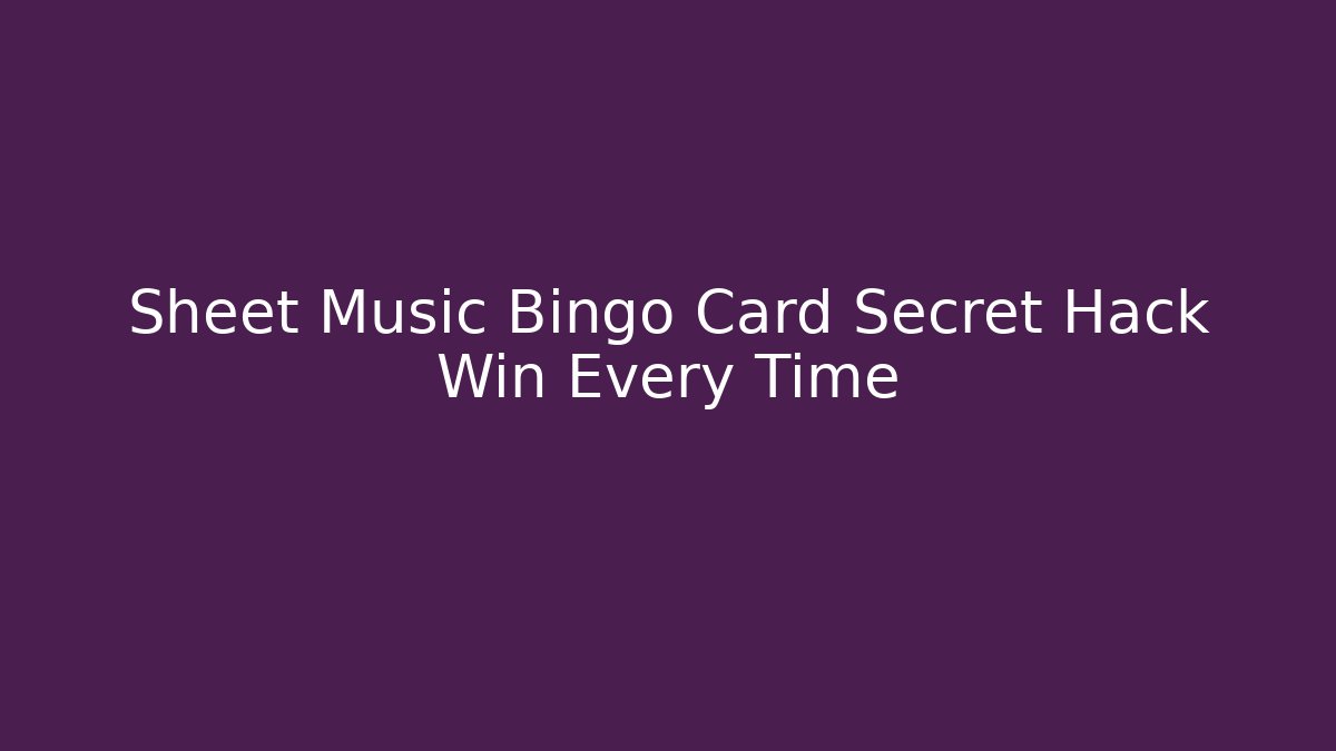 Sheet Music Bingo Card Secret Hack Win Every Time