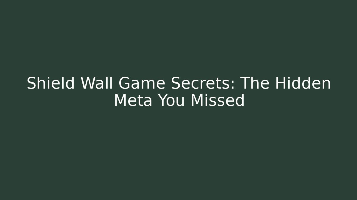 Shield Wall Game Secrets: The Hidden Meta You Missed - Celivion