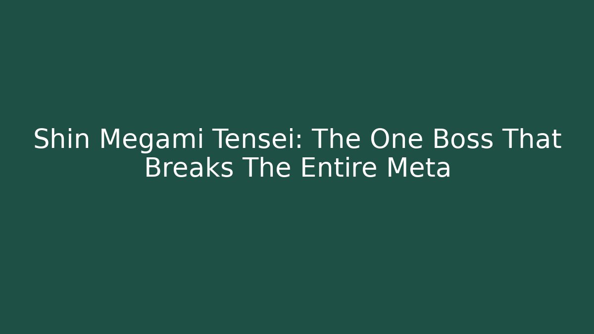 Shin Megami Tensei: The One Boss That Breaks The Entire Meta