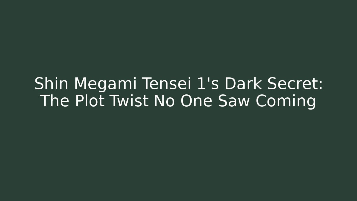 Shin Megami Tensei 1's Dark Secret: The Plot Twist No One Saw Coming