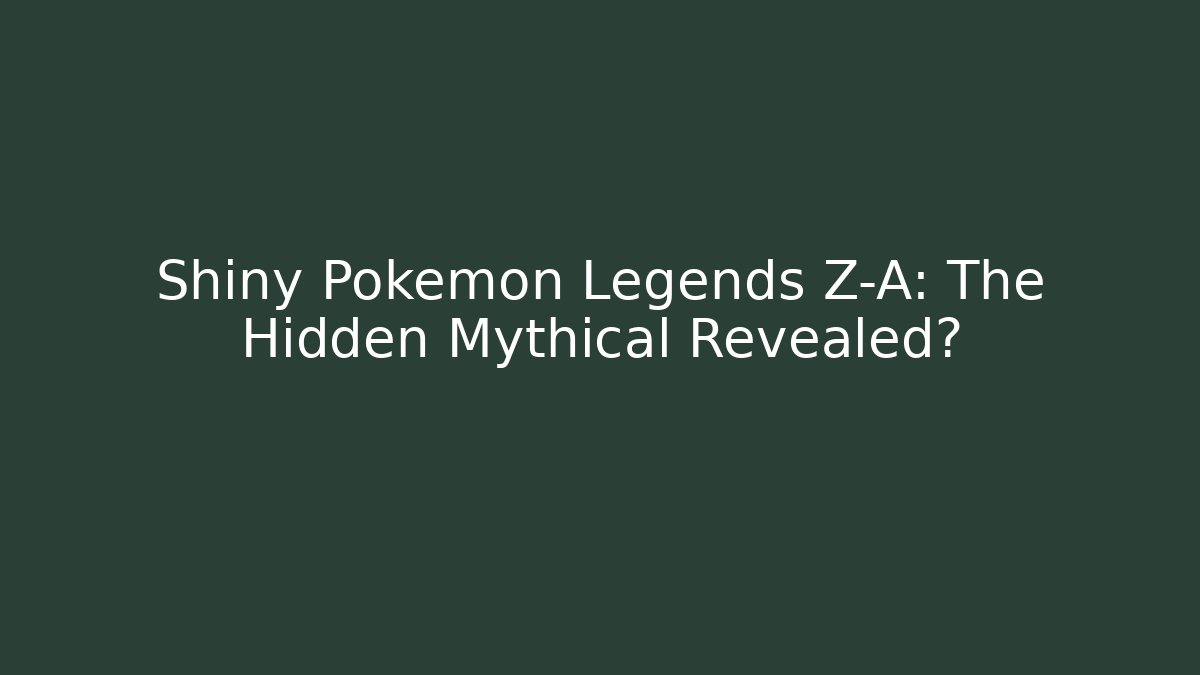 Shiny Pokémon Legends Z-A: The Hidden Mythical Revealed?