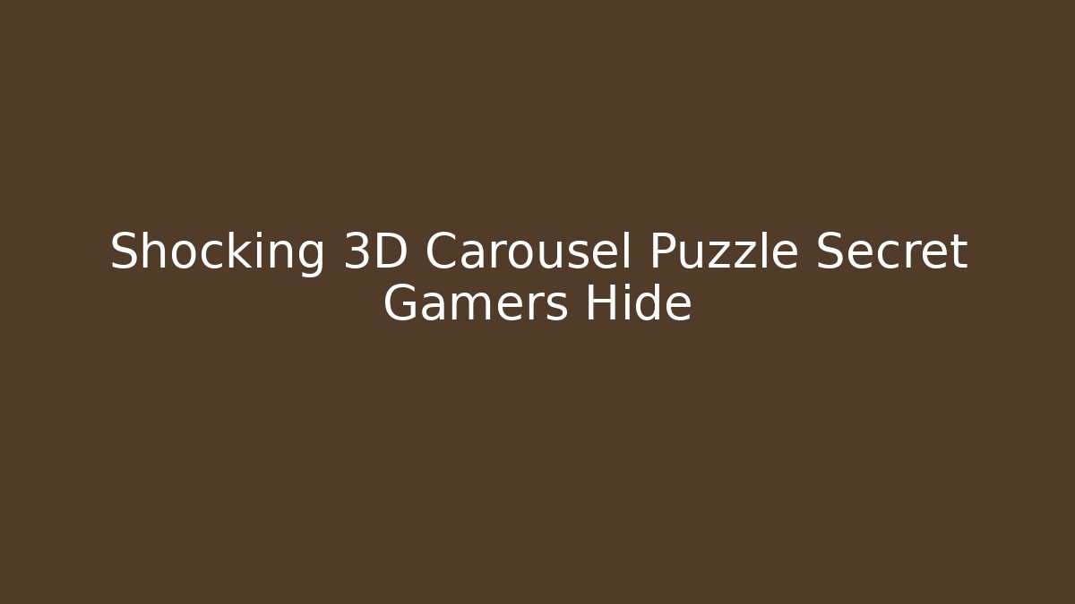 Shocking 3D Carousel Puzzle Secret Gamers Hide - Celivion