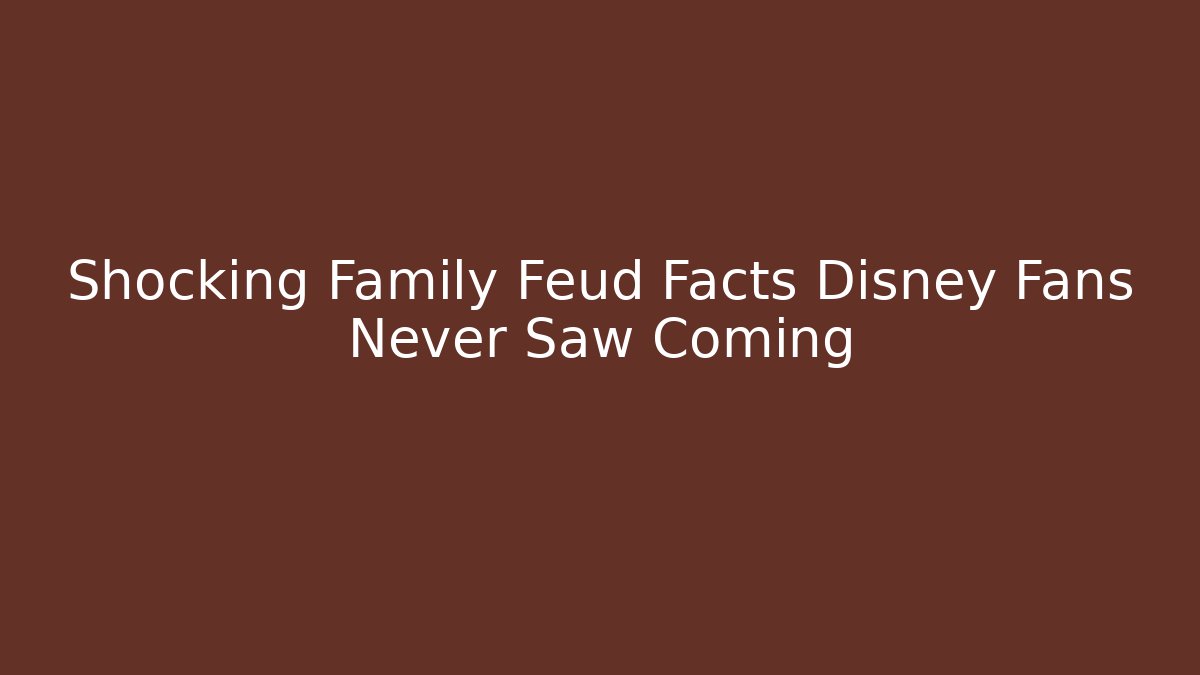 Shocking Family Feud Facts Disney Fans Never Saw Coming