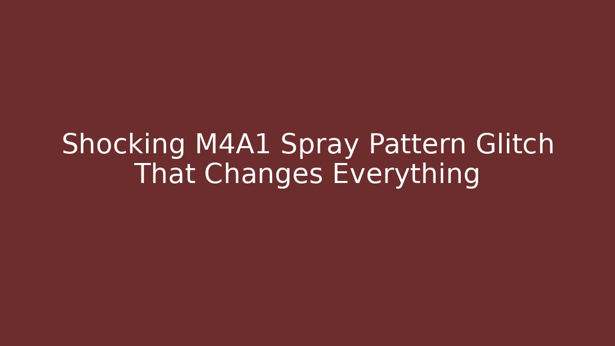 Shocking M4A1 Spray Pattern Glitch That Changes Everything - Celivion