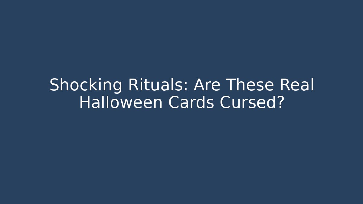 Shocking Rituals: Are These Real Halloween Cards Cursed?