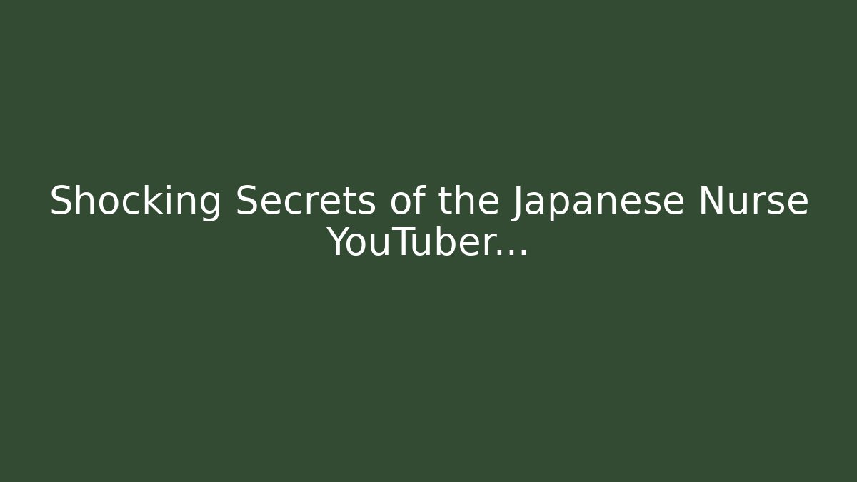 Shocking Secrets of the Japanese Nurse YouTuber...