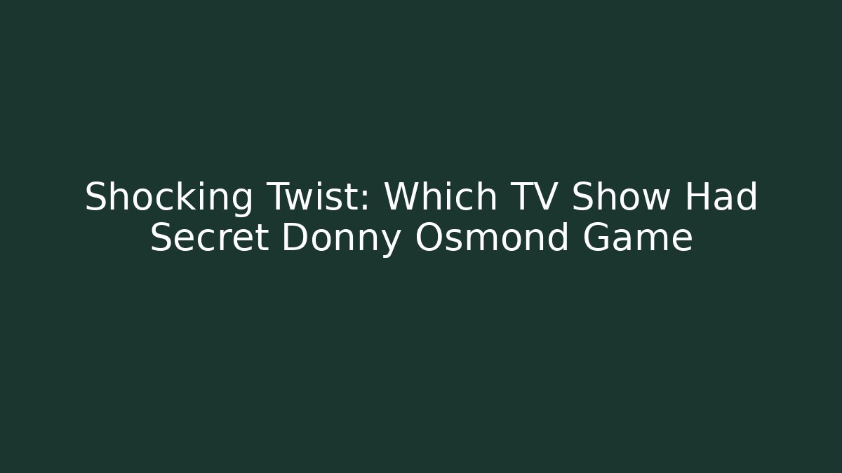 Shocking Twist: Which TV Show Had Secret Donny Osmond Game
