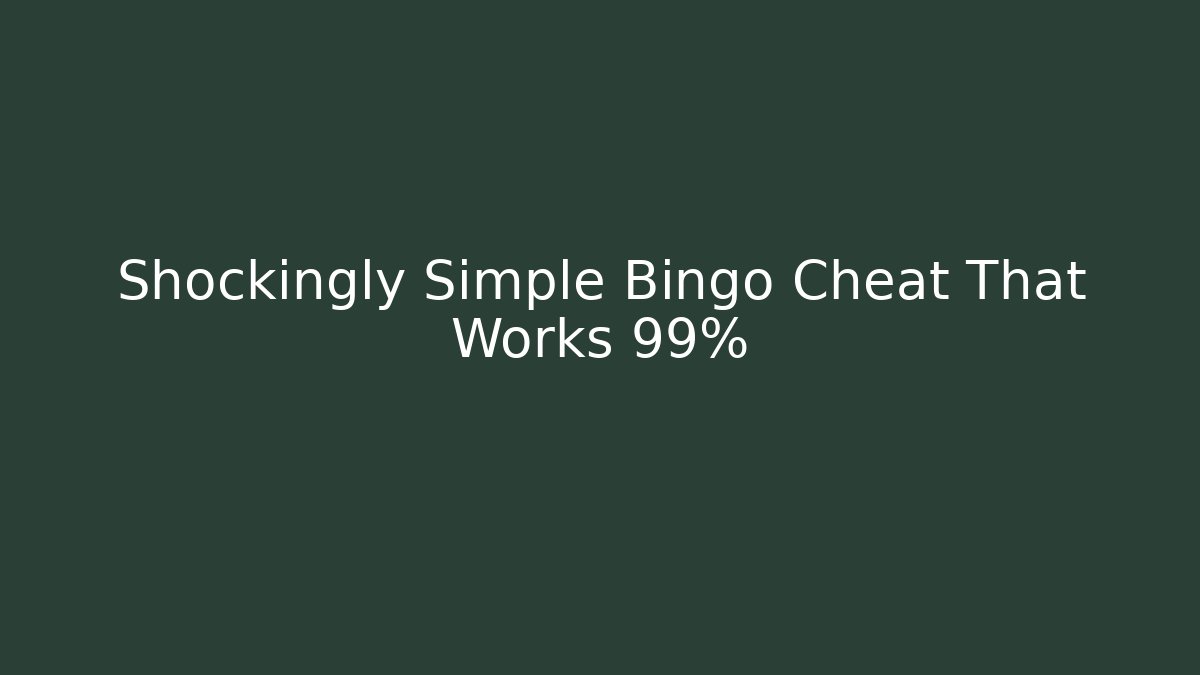 Shockingly Simple Bingo Cheat That Works 99%