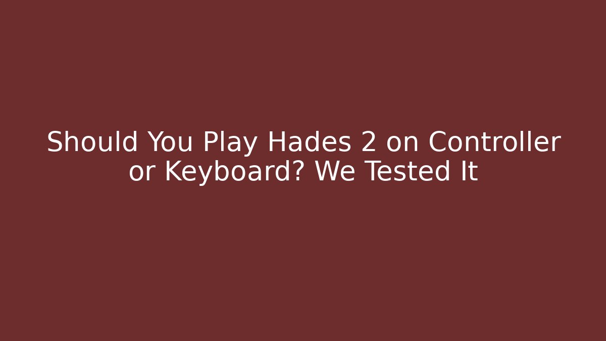Should You Play Hades 2 on Controller or Keyboard? We Tested It