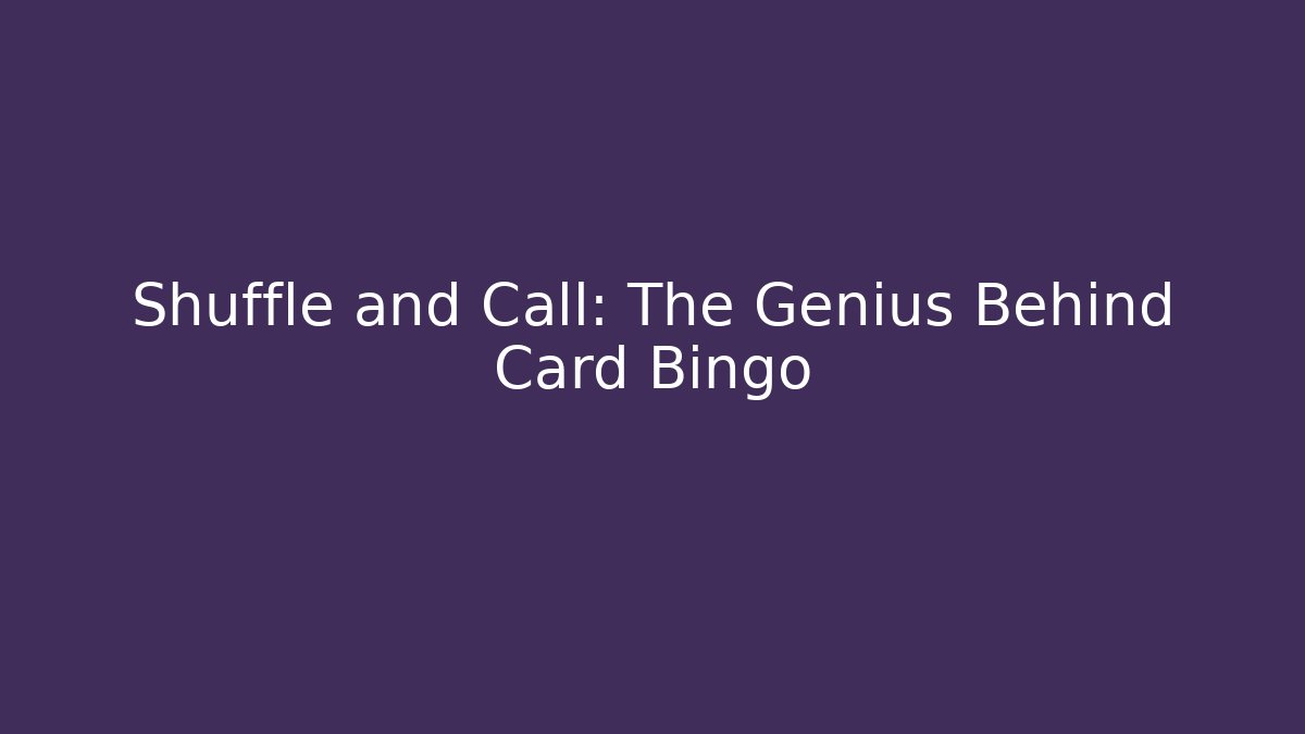 Shuffle and Call: The Genius Behind Card Bingo