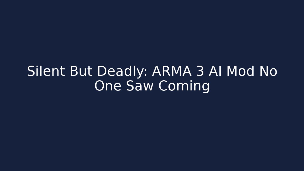 Silent But Deadly: ARMA 3 AI Mod No One Saw Coming