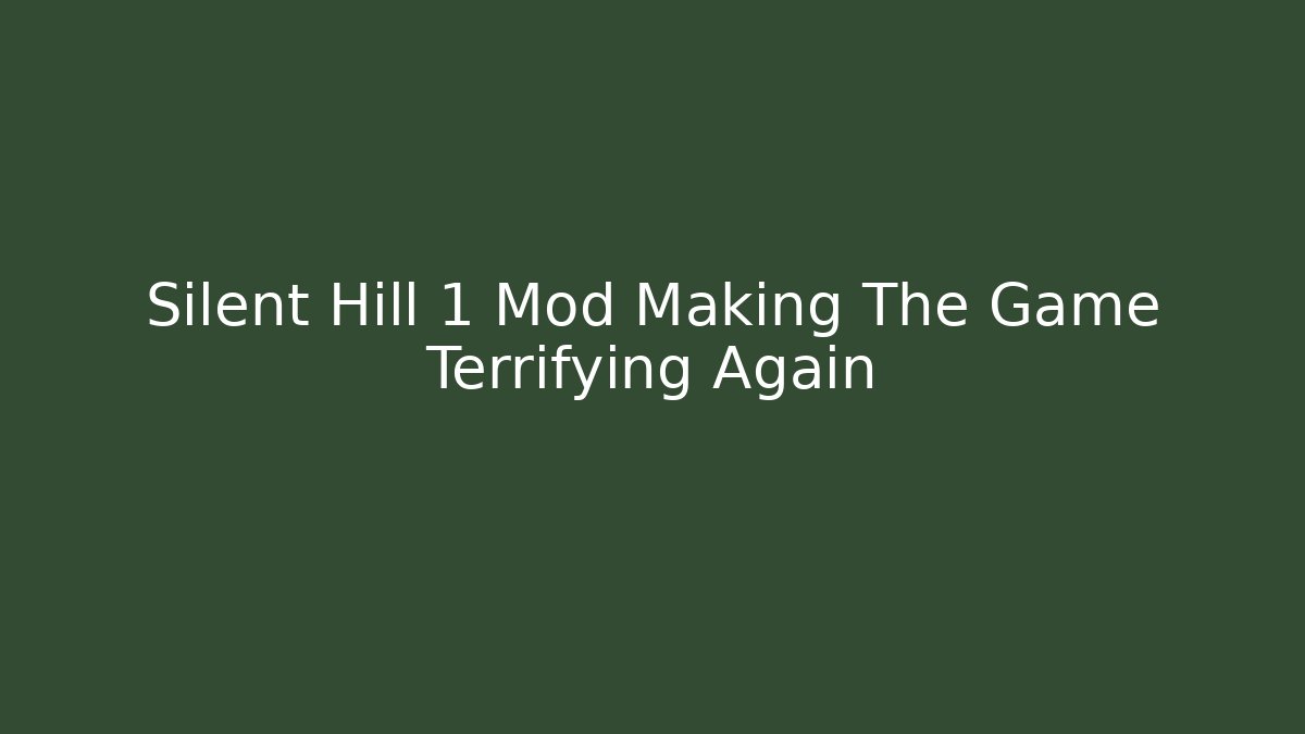 Silent Hill 1 Mod Making The Game Terrifying Again