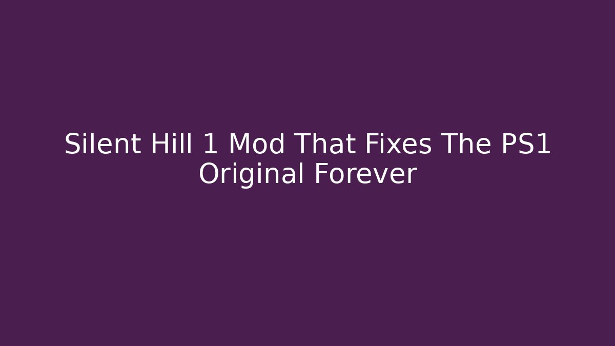 Silent Hill 1 Mod That Fixes The PS1 Original Forever