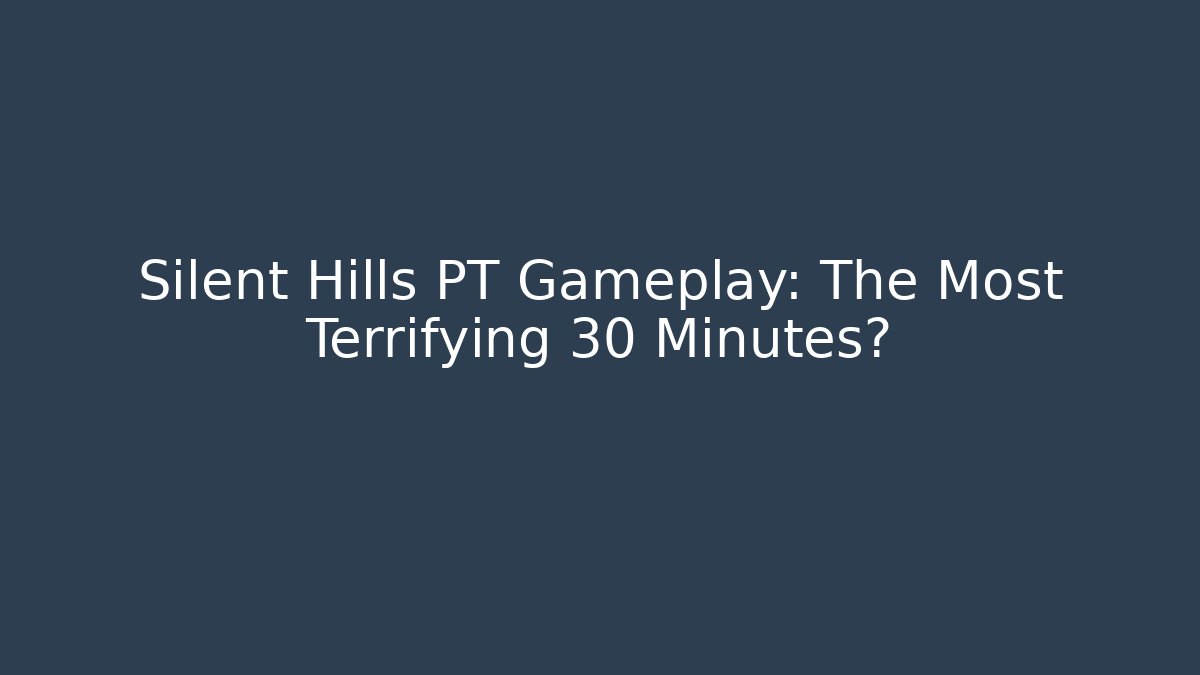 Silent Hills PT Gameplay: The Most Terrifying 30 Minutes?