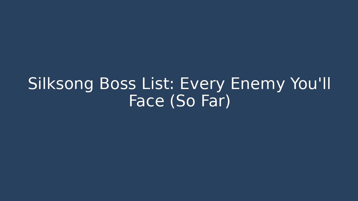 Silksong Boss List: Every Enemy You'll Face (So Far)