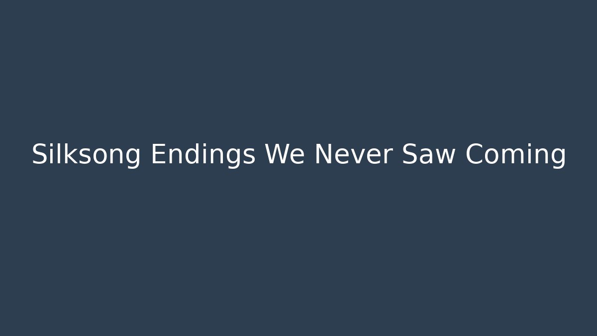 Silksong Endings We Never Saw Coming