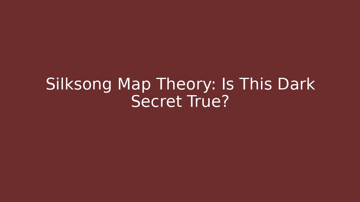 Silksong Map Theory: Is This Dark Secret True?