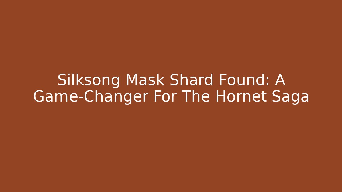 Silksong Mask Shard Found: A Game-Changer For The Hornet Saga