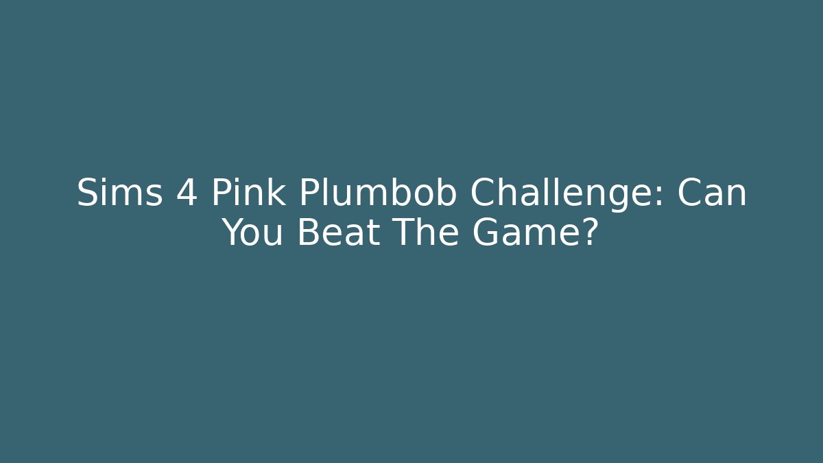 Sims 4 Pink Plumbob Challenge: Can You Beat The Game?