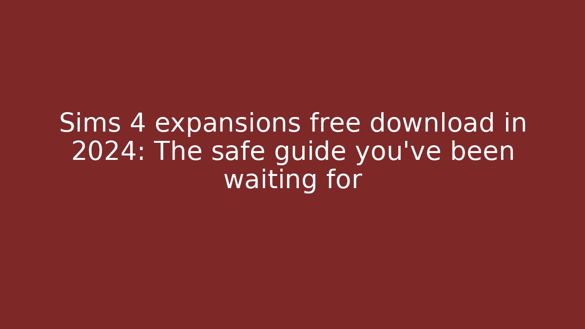 Sims 4 expansions free download in 2024: The safe guide you’ve been waiting for