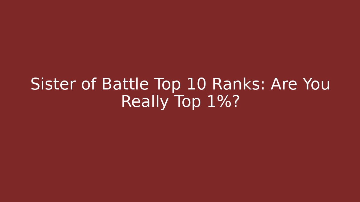 Sister of Battle Top 10 Ranks: Are You Really Top 1%?