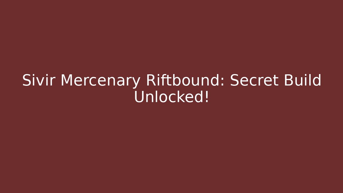 Sivir Mercenary Riftbound: Secret Build Unlocked!