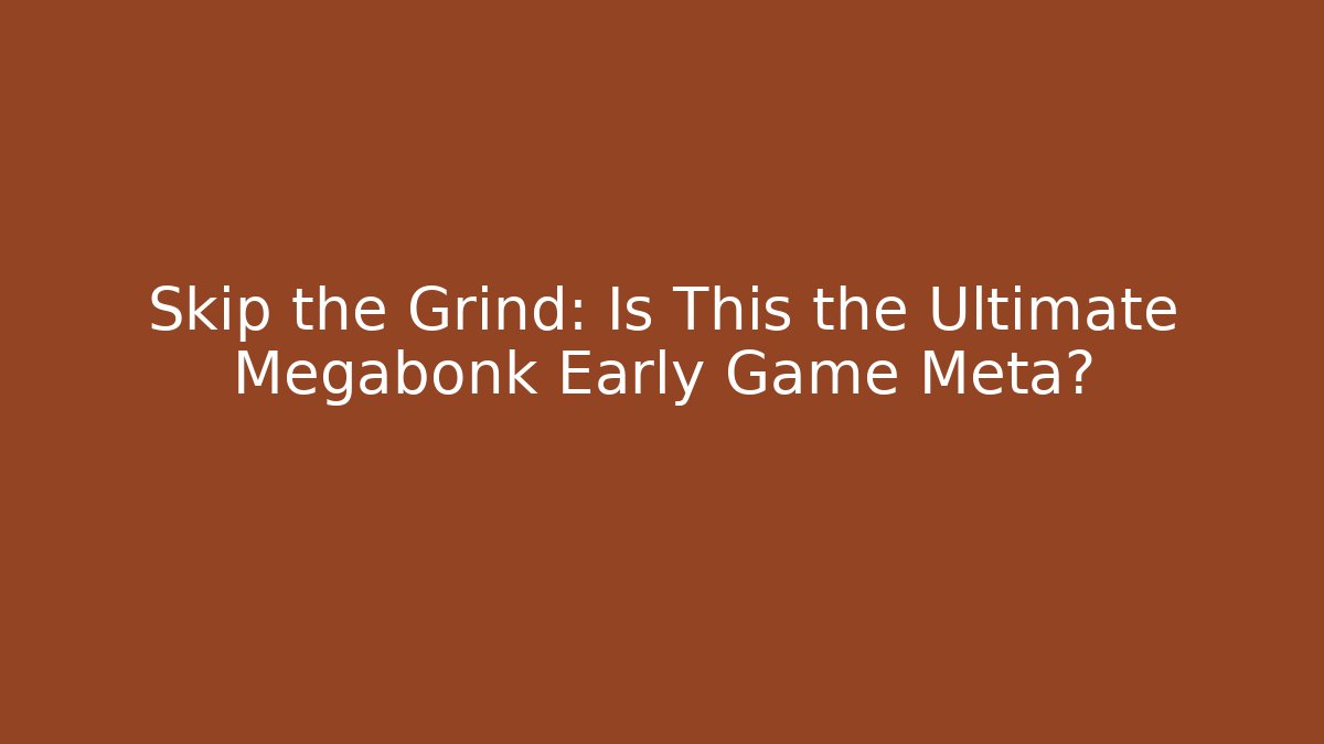 Skip the Grind: Is This the Ultimate Megabonk Early Game Meta?