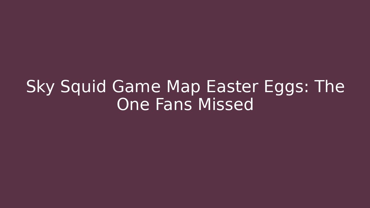 Sky Squid Game Map Easter Eggs: The One Fans Missed