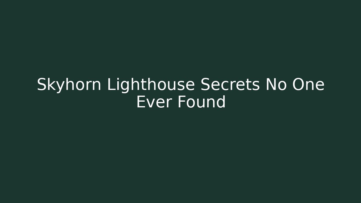 Skyhorn Lighthouse Secrets No One Ever Found