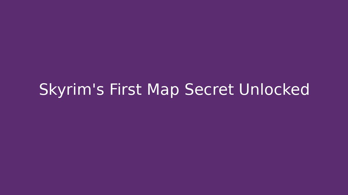 Skyrim's First Map Secret Unlocked