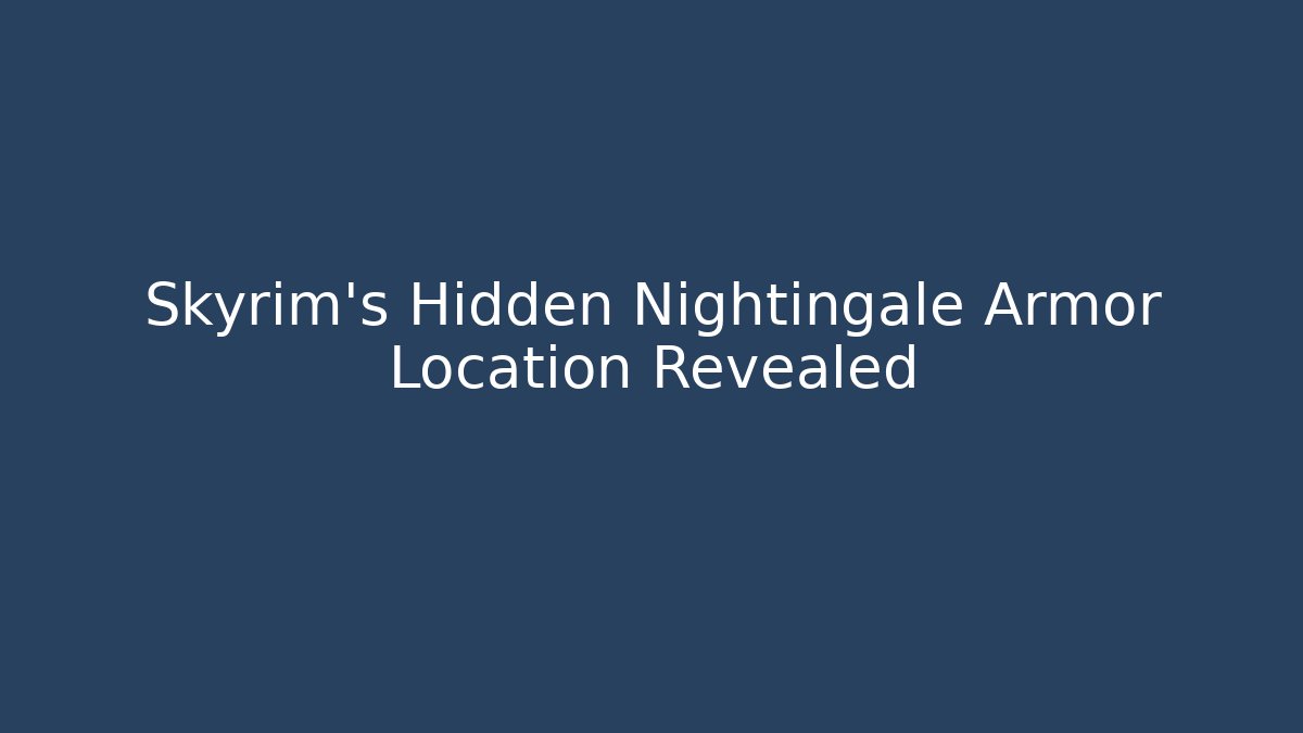Skyrim's Hidden Nightingale Armor Location Revealed
