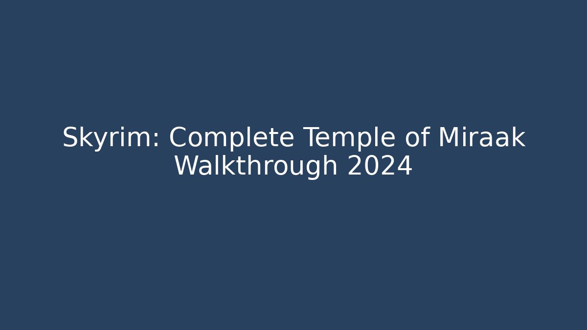 Skyrim: Complete Temple of Miraak Walkthrough 2024