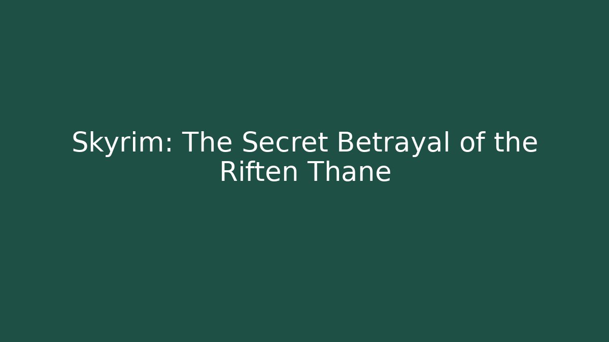 Skyrim: The Secret Betrayal of the Riften Thane