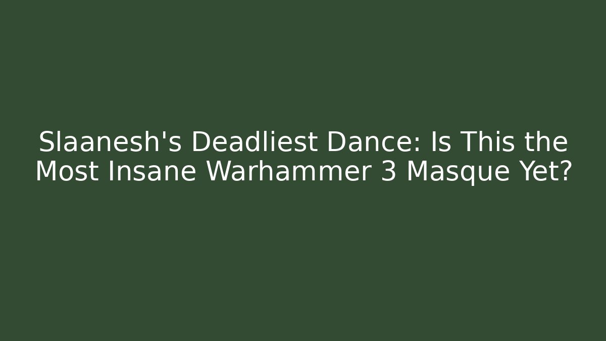 Slaanesh’s Deadliest Dance: Is This the Most Insane Warhammer 3 Masque Yet?
